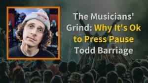 Episode art: The Musicians' Grind: Why It's Ok to Press Pause | Todd Barriage