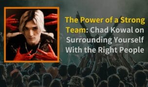 Episode art: The Power of a Strong Team: Chad Kowal on Surrounding Yourself With the Right People