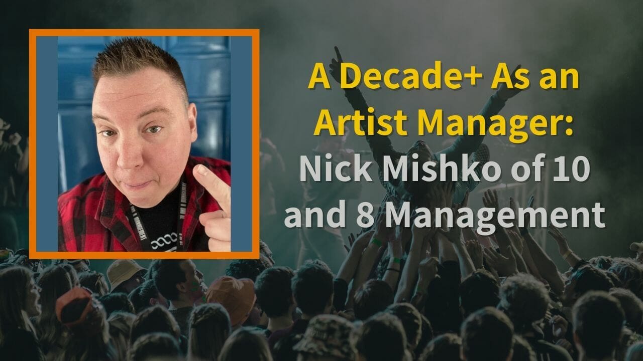 Episode art: A Decade+ As an Artist Manager | Nick Mishko of 10 and 8 Management