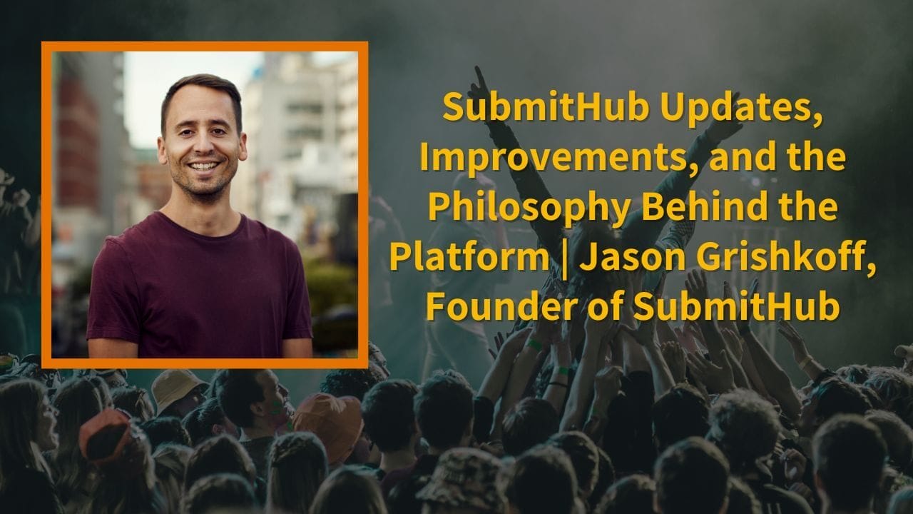 Episode art: SubmitHub Updates, Improvements, and the Philosophy Behind the Platform | Jason Grishkoff, Founder of SubmitHub