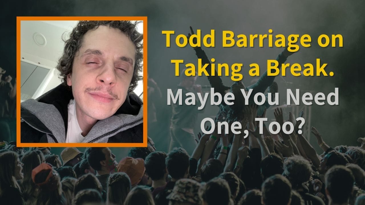 Episode art: Todd Barriage on Taking a Break. Maybe You Need One, Too?