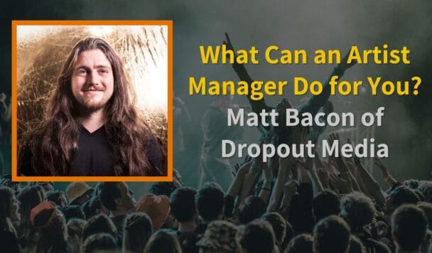 Episode art: What Can an Artist Manager Do for You? | Matt Bacon of Dropout Media